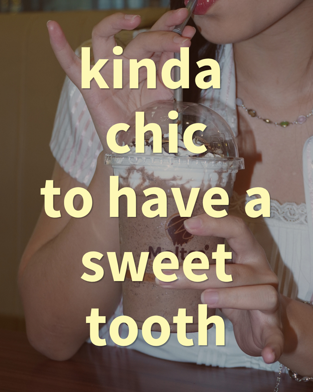 A woman sipping a chocolate frappe, with the text 'kinda chic to have a sweet tooth' (slide 3 of 3)